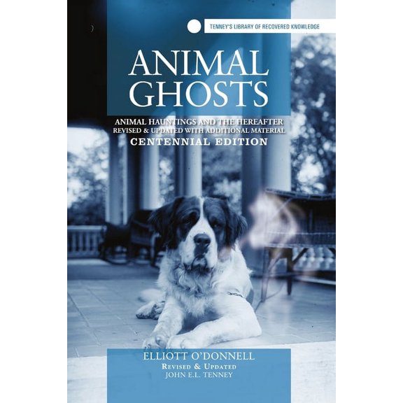 Animal Ghosts: Animal Hauntings and The Hereafter, (Paperback)