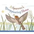 thumbnail image 1 of Animal Habitats at Risk A Sparrow's Disappearing Home, (Hardcover), 1 of 1