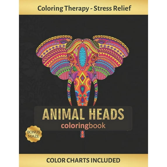 Animal Heads Coloring Book : Art Therapy for Adults - Stress Relieving Animal Design - Color Charts Included (up to 300 colors) - Reduce anxiety - Bonus Maze - Creative Birthday/Christmas Gift - ELEPHANT, LION, GORILLA, BULL, HIPPOPOTAMUS... (Paperback)
