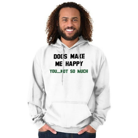 Animal Hoodies Sweat Shirts Sweatshirts Dogs Make Me Happy You Not So Much Pet Gift