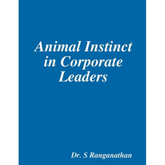 Animal Instinct in Corporate Leaders, (Paperback)