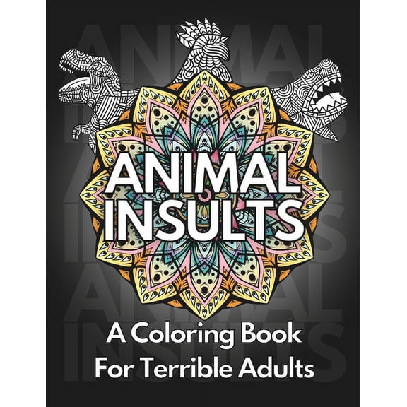 Animal Insults: A Coloring Book For Terrible Adults (Paperback)