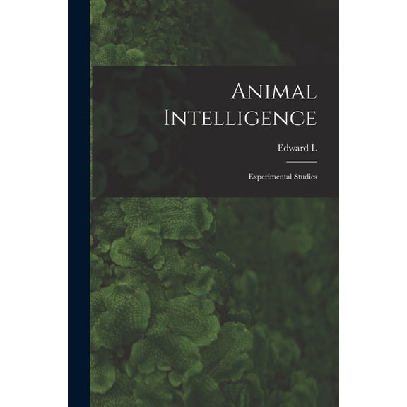 Animal Intelligence; Experimental Studies, (Paperback)