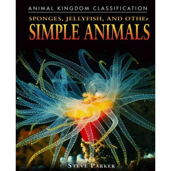 Pre-Owned Animal Kingdom Classification: Sponges, Jellyfish, and Other Simple Animals (Hardcover)