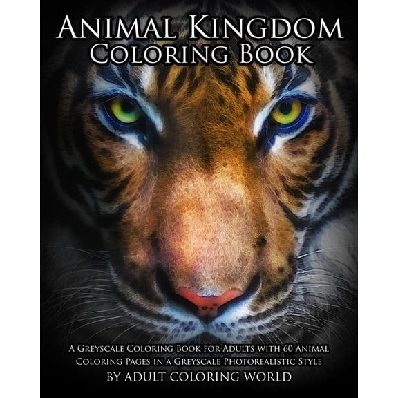 Animal Kingdom Coloring Book: A Greyscale Coloring Book for Adults with 60 Animal Coloring Pages in a Greyscale Photorea