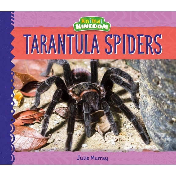Animal Kingdom Tarantula Spiders, (Hardcover)