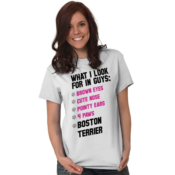 Animal Ladies TShirts Tees T For Women What I Look For In Guys Boston Terrier Dog