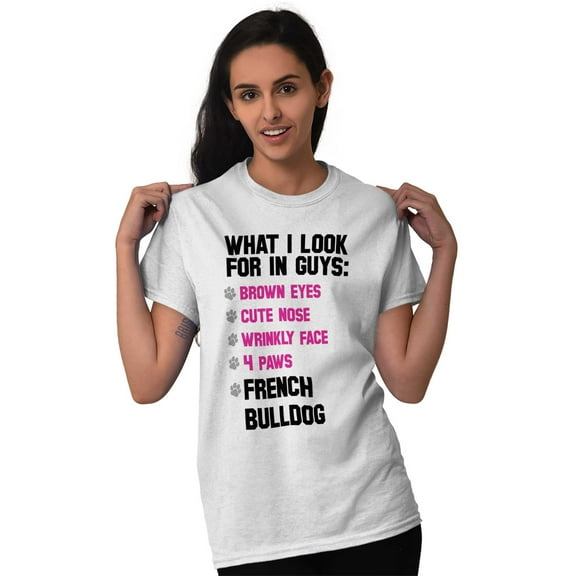 Animal Ladies TShirts Tees T For Women What I Look For In Guys French Bulldog Cute P
