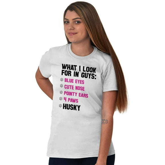 Animal Ladies TShirts Tees T For Women What I Look For In Guys Funny Husky Joke Dog