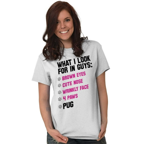 Animal Ladies TShirts Tees T For Women What I Look For In Guys Pug Owner Dog Lady Cu
