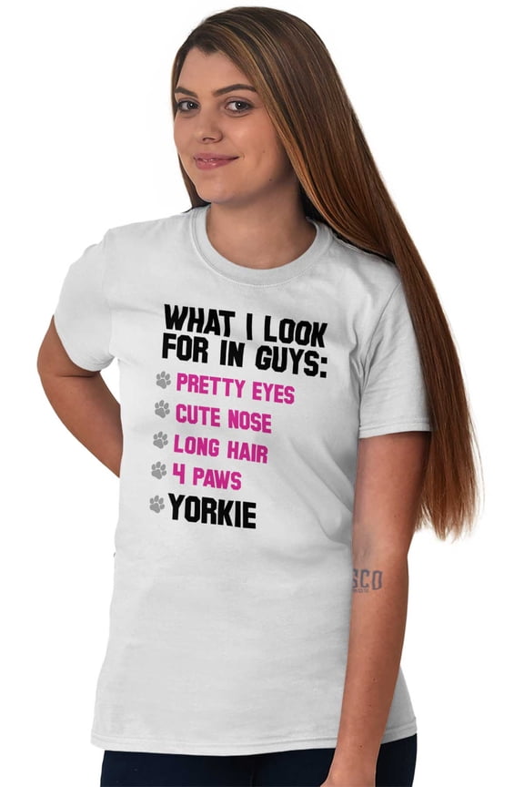 Animal Ladies TShirts Tees T For Women What I Look For In Guys Yorkie Dog Terrier