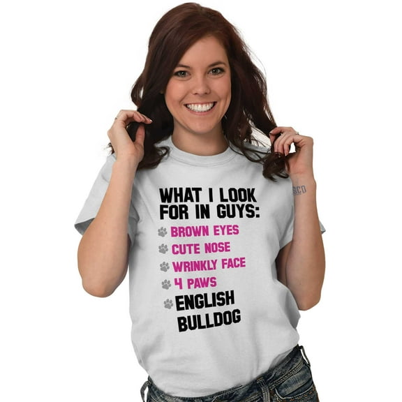 Animal Ladies TShirts Tees T For Women What I Look for In Guys English Bulldog Pet