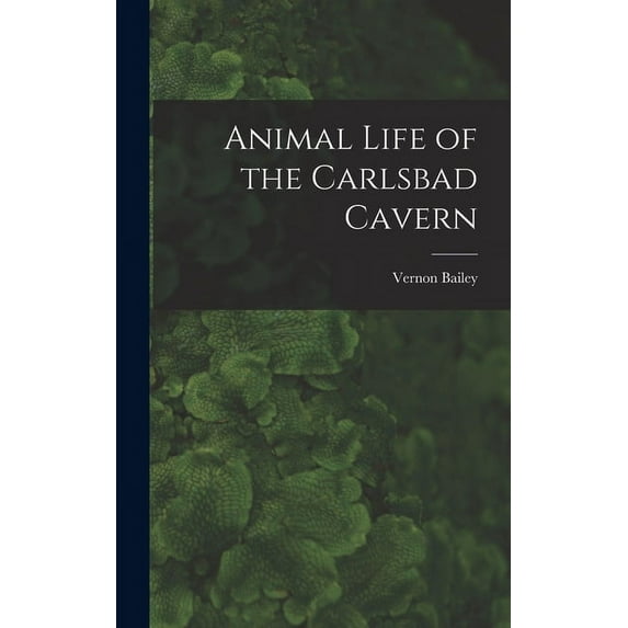 Animal Life of the Carlsbad Cavern, (Hardcover)