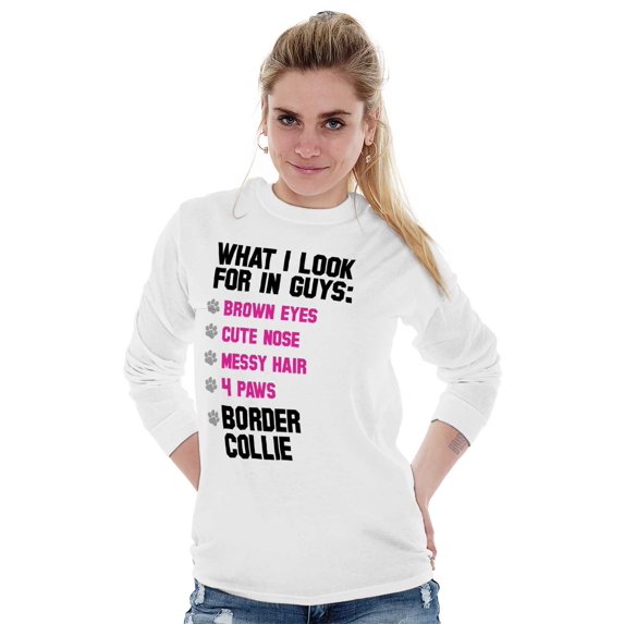 Animal Long Sleeve T-Shirts Tee For Women What I Look For In Guys Border Collie Dog
