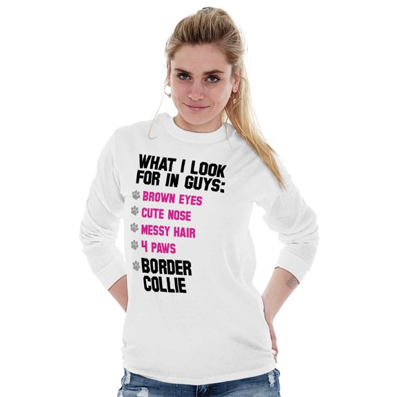 Animal Long Sleeve T-Shirts Tee For Women What I Look For In Guys Border Collie Dog