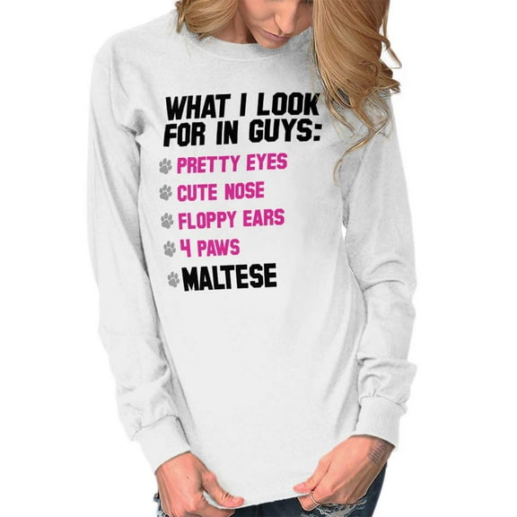 Animal Long Sleeve T-Shirts Tee For Women What I Look For In Guys Maltese Dog Lover Pet