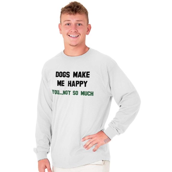 Animal Long Sleeve Tees Shirts T-Shirts Dogs Make Me Happy You Not So Much Pet Gift