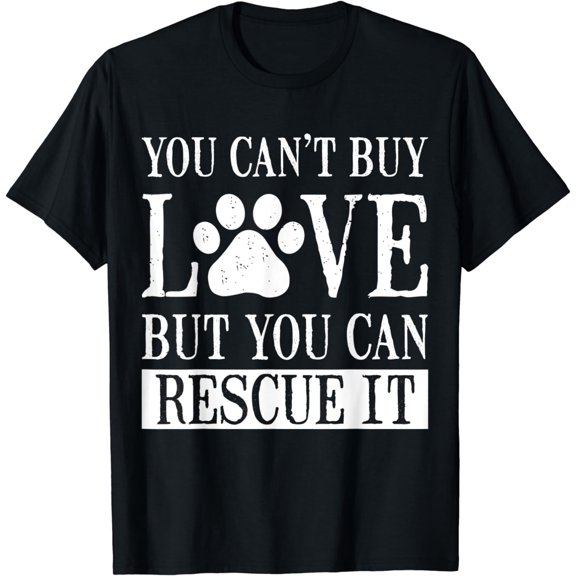 Animal Lover Gift You Cant Buy Love But You Can Rescue It T-Shirt