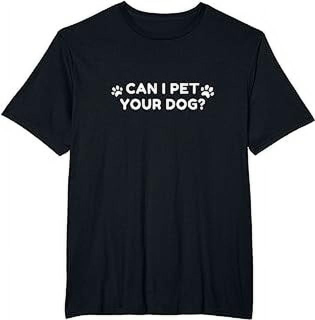 Animal Lover Saying Can I Pet Your Dog? TShirt