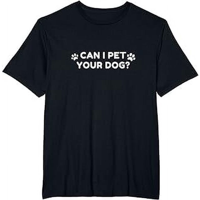 Animal Lover Saying Can I Pet Your Dog? TShirt