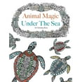 thumbnail image 1 of Animal Magic: Under The Sea. Anti-Stress Animal Art Therapy, (Paperback), 1 of 1