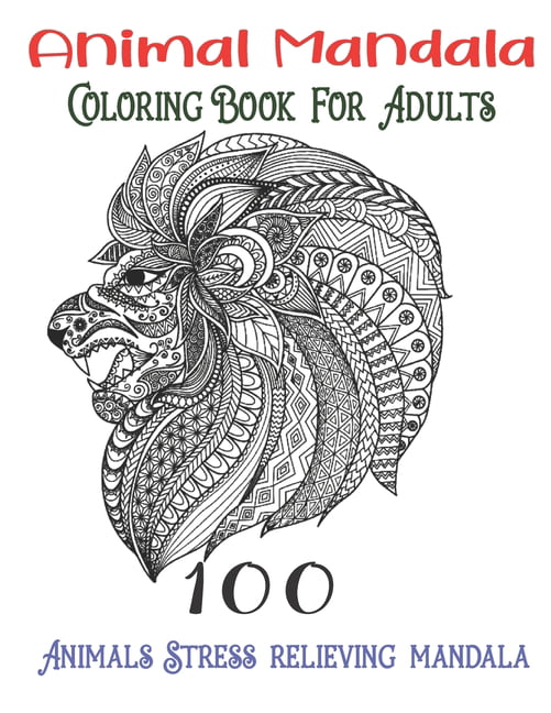 100 mandalas coloring books for adults: Coloring Book For Adults Stress  Relieving Designs Animals, Mandalas, Flowers, Paisley Patterns And So Much  Mor (Paperback)