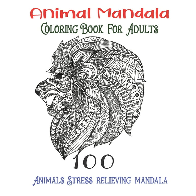 cute animal mandalas coloring book stress- relief: Coloring Book For Adults  Stress Relieving Designs, mandala coloring book for adults with Lions, Ele  (Paperback)