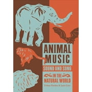 Animal Music Sound and Song in the Natural World Paperback