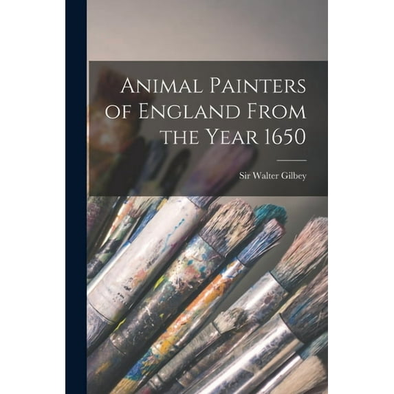 Animal Painters of England From the Year 1650 (Paperback)