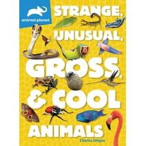 Animal Planet: Strange, Unusual, Gross, & Cool Animals (Paperback)