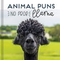 thumbnail image 1 of Pre-Owned Animal Puns: No Prob Llama, 9781645580133, 164558013X, Hardcover,, 1 of 1