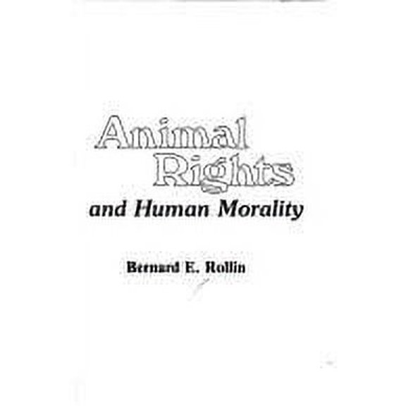 Pre-Owned Animal Rights and Human Morality (Paperback) 0879751584 9780879751586