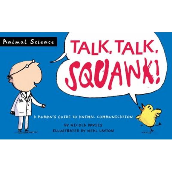 Pre-Owned Talk, Talk, Squawk!: A Human's Guide to Animal Communication (Animal Science) Davies, Nicola and Layton, Neal