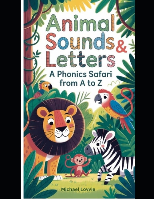 Animal Sounds and Letters: A Phonics Safari from A to Z, (Paperback)