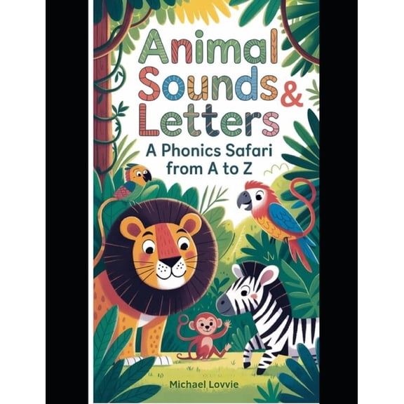 Animal Sounds and Letters: A Phonics Safari from A to Z, (Paperback)
