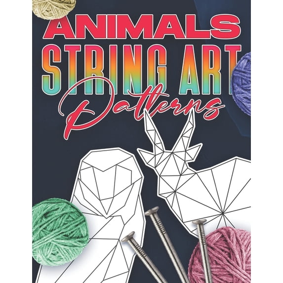 Animal String Art Patterns: Make Your Own String Art with Easy to ...