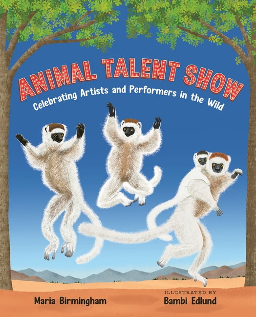Animal Talent Show: Celebrating Artists and Performers in the Wild, (Hardcover)