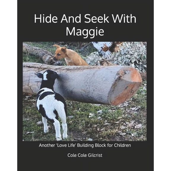 Animal Tales with Cole Cole: Hide And Seek With Maggie: Another 'Love Life' Building Block For Children (Paperback)
