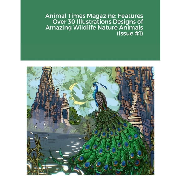 Animal Times Magazine: Features Over 30 Illustrations Designs of Amazing Wildlife Nature Animals (Issue #1) (Paperback)