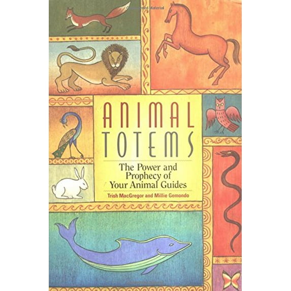 Pre-Owned Animal Totems: The Power and Prophecy of Your Animal Guides (Paperback) 1592330444 9781592330447