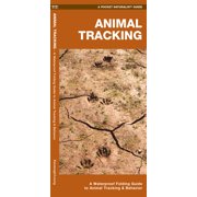 SENIOR CONSULTANT JAMES KAVANAGH; WATERFORD PRESS; RAYMOND LEUNG Animal Tracking: A Waterproof Pocket Guide to Animal Tracking & Behavior