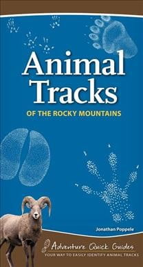Animal Tracks of the Rocky Mountains: Your Way to Easily Identify Animal Tracks -- Jonathan Poppele
