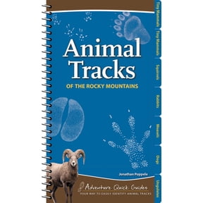 Adventure Quick Guides Animal Tracks of the Rocky Mountains: Your Way to Easily Identify Animal Tracks, (Spiral-Bound)