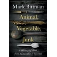 thumbnail image 1 of Animal, Vegetable, Junk: A History of Food, from Sustainable to Suicidal: A Food Science Nutrition History Book, (Paperback), 1 of 3
