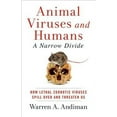 thumbnail image 1 of Animal Viruses and Humans, a Narrow Divide: How Lethal Zoonotic Viruses Spill Over and Threaten Us (Paperback), 1 of 1