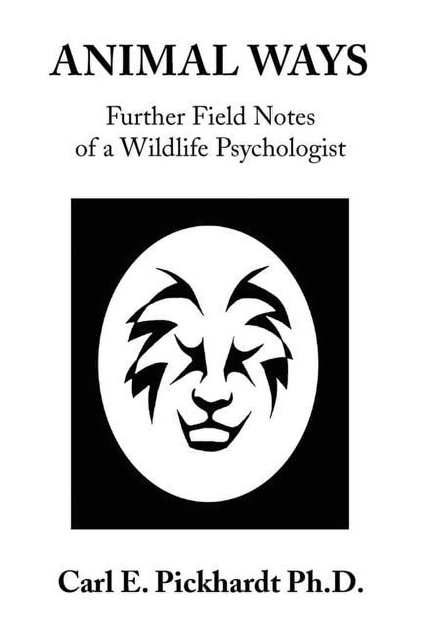 Animal Ways : Further Field Notes of a Wildlife Psychologist