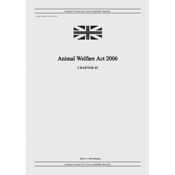 Animal Welfare Act 2006 (c. 45), (Paperback)
