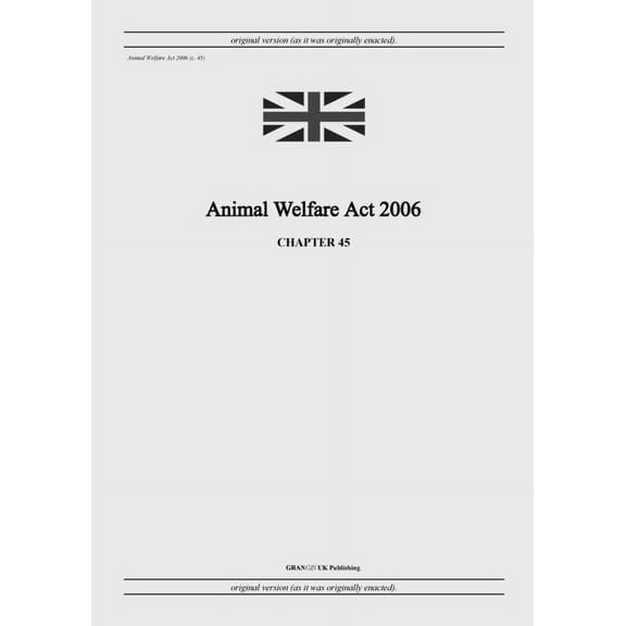 Animal Welfare Act 2006 (c. 45), (Paperback)