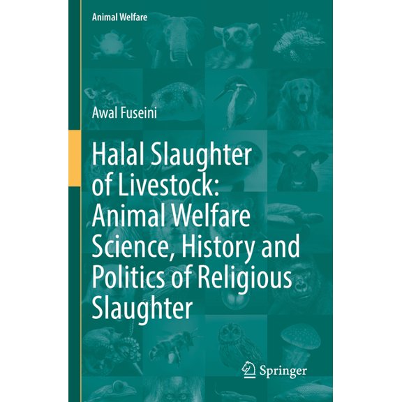 Animal Welfare Halal Slaughter of Livestock: Animal Welfare Science, History and Politics of Religious Slaughter, Book 22, (Paperback)