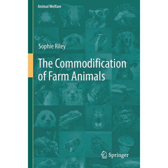 Animal Welfare The Commodification of Farm Animals, Book 21, (Paperback)